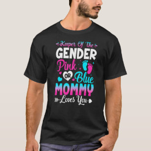 Cute Keeper Of Gender Pink Or Blue Mommy Loves You T-Shirt