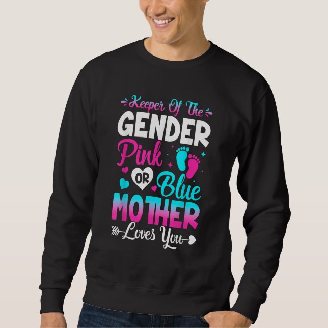Cute Keeper Of Gender Pink Or Blue Mother Loves Yo Sweatshirt (Front)
