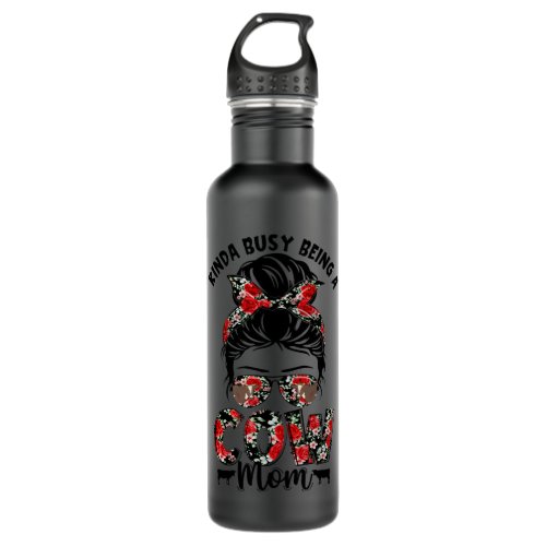 Cute Kinda Busy Being A Cow Mom Messy Bun Hair Flo Stainless Steel Water Bottle