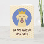 Cute King Of Dog Dads Fathers Day  Holiday Card