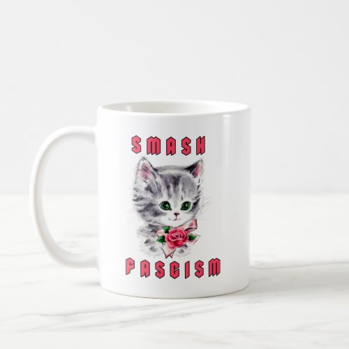 Cute Kitten _ Smash Fascism Coffee Mug