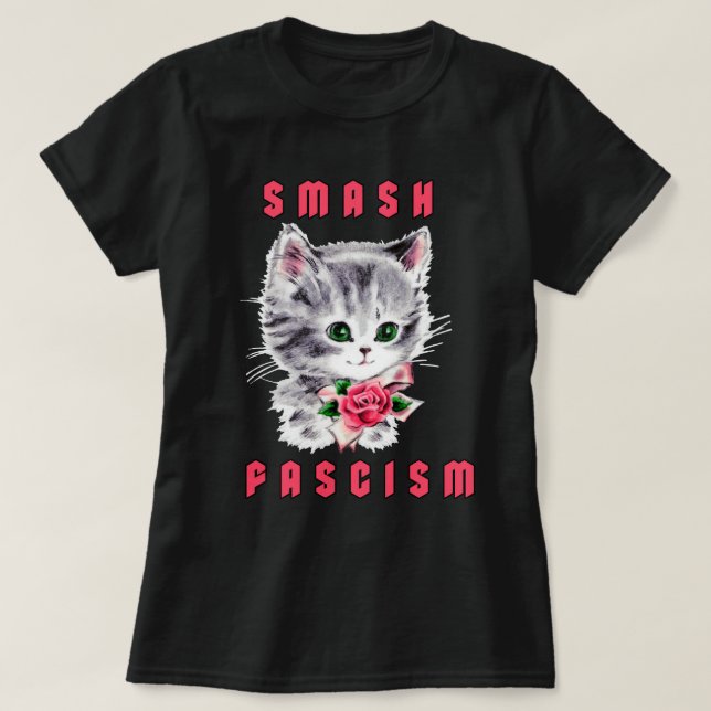 Cute Kitten - Smash Fascism T-Shirt (Design Front)