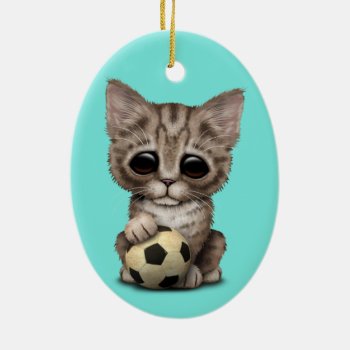 Cute Kitten With Football Soccer Ball Ceramic Ornament by crazycreatures at Zazzle