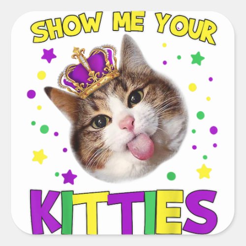 Cute Kitty Cat Show Me Your Kitties Mardi Gras Gif Square Sticker