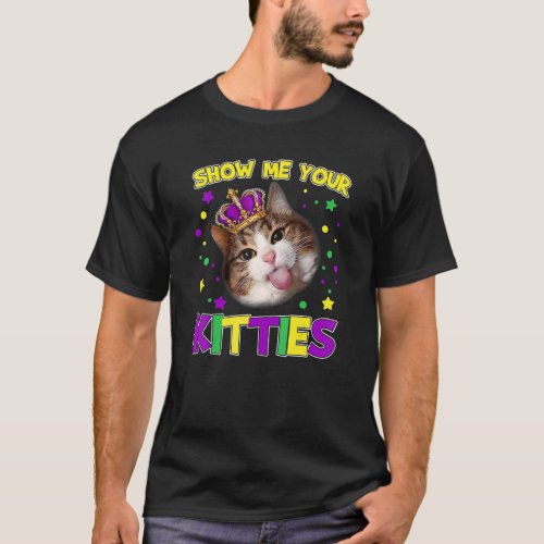 Cute Kitty Cat Show Me Your Kitties Mardi Gras Gif T_Shirt