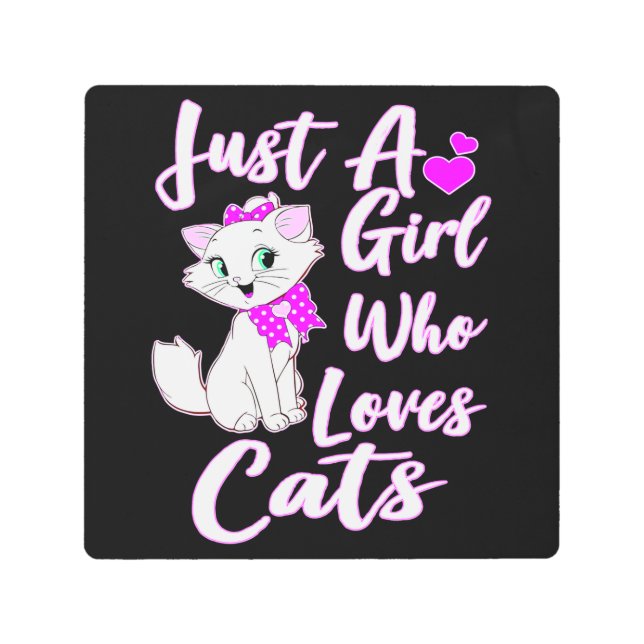 Cute Kitty Just A Girl Who Loves Cats    Metal Print (Front)