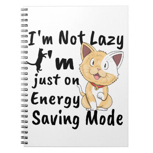 Cute Kitty Kat _ Im Not Lazy Im Just on Energy Notebook