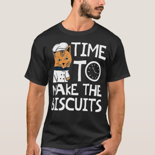 Cute Kitty Time To Make The Biscuits Cat Lover fat T_Shirt