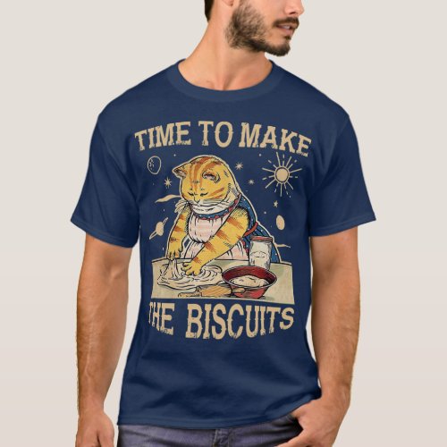 Cute Kitty Time To Make The Biscuits Cat Lover Uni T_Shirt