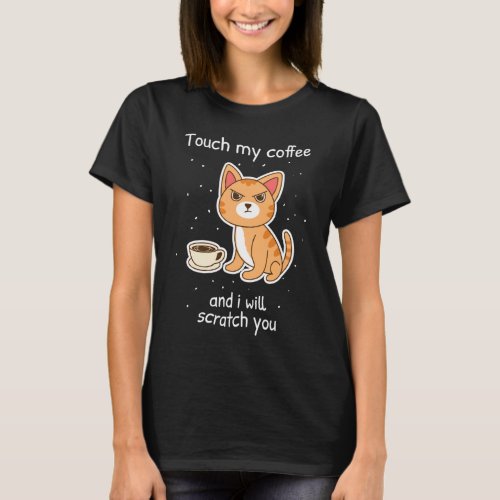 Cute Kitty with Coffee Scratch You Cat T_Shirt