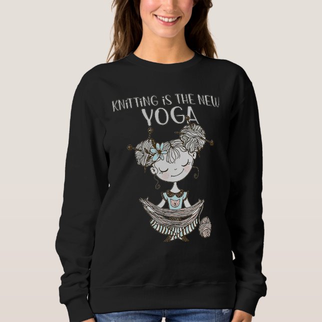 Cute Knitting New Yoga Crazy Crochet Lady Yarning  Sweatshirt (Front)