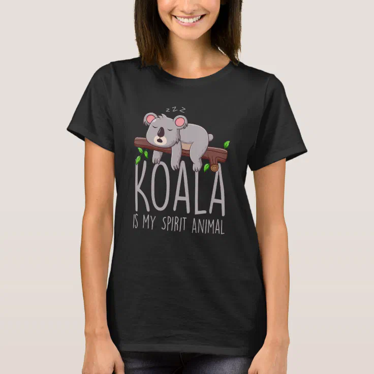 Cute Koala Bear Is My Spirit Animal T-Shirt | Zazzle