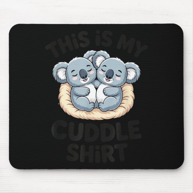 Cute Koala Couple This Is My Cuddle  Mouse Pad (Front)