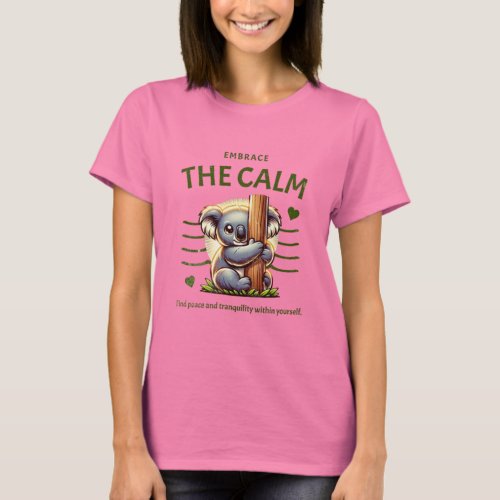  Cute Koala Embrace the Calm Quote T_Shirt