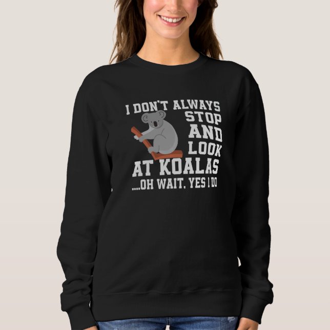 Cute Koala Love Apparel Koalas Sweatshirt (Front)