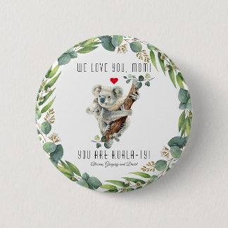 Cute Koala With Baby You Are Koala-Ty Mothers Day Button