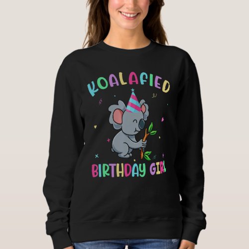 Cute Koalafied Birthday Girls  Koala Bear  Kids 3 Sweatshirt