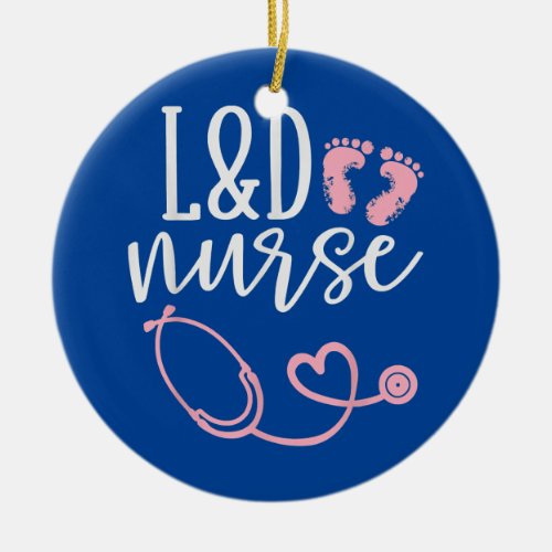 Cute Labor and Delivery Nurse L D Nurse Ceramic Ornament