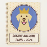 Cute Labrador Retriever Royally Awesome 2024 Dog Planner