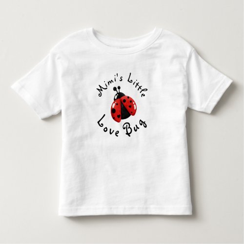 Cute Lady Bug Custom Mimis Little Love Bug Toddler T_shirt