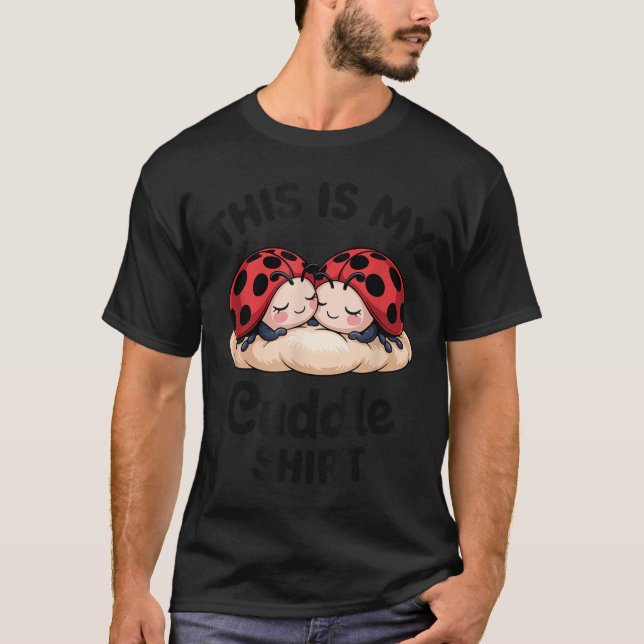 Cute Ladybug Couple This Is My Cuddle  T-Shirt (Front)
