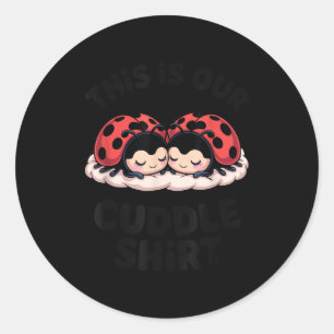 Cute Ladybug Couple This Is Our Cuddle  Classic Round Sticker