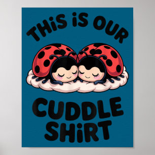 Cute Ladybug Couple This Is Our Cuddle Poster