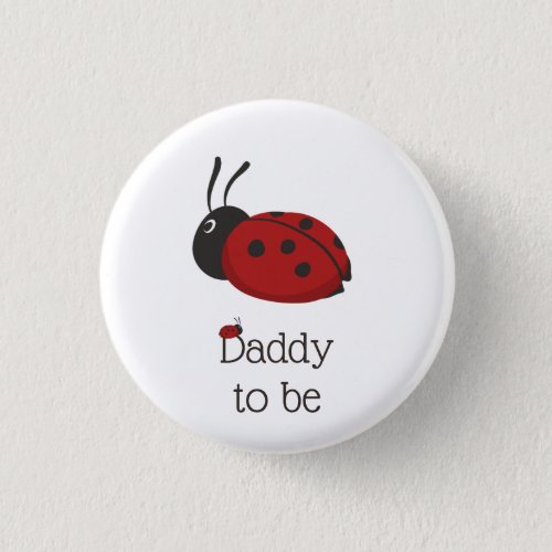 Cute Ladybug Ladybird Daddy to be Baby Shower Button