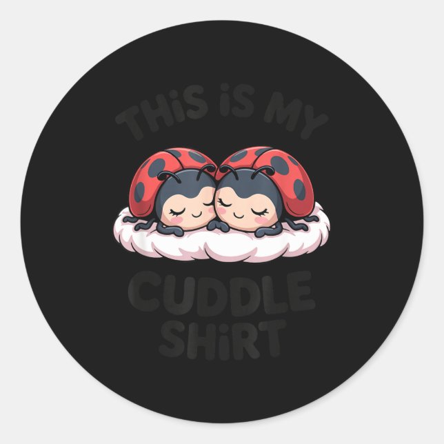 Cute Ladybugs Couple This Is My Cuddle  Classic Round Sticker (Front)
