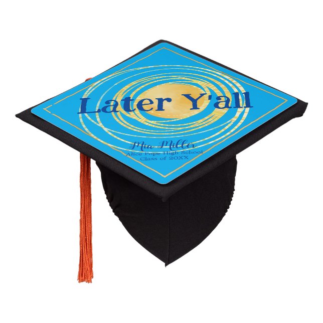 Cute "Later Y'all" Sunshine Blue Sky Graduation Cap Topper (Angled)