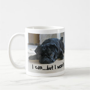 Cute Lazy Black Pug Puppy I Won't Coffee Mug