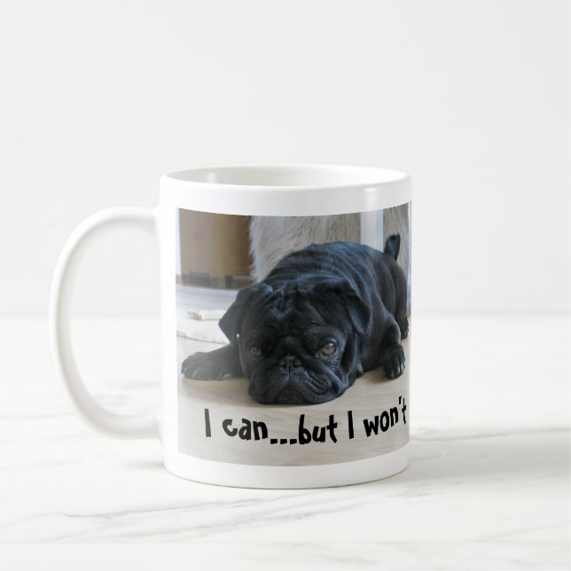 Cute Lazy Black Pug Puppy I Won't Coffee Mug (Left)