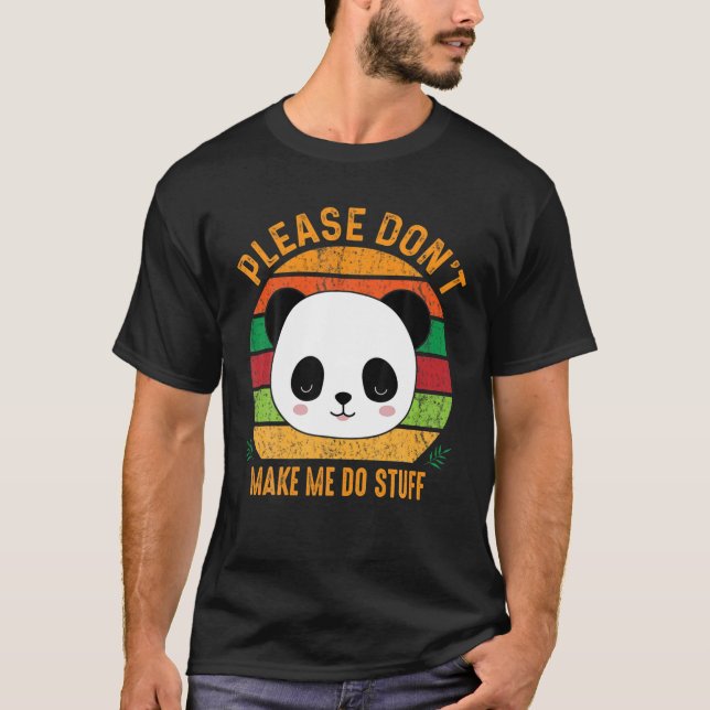 Cute Lazy Panda Bear Please Don't Make Me Do Stuff T-Shirt (Front)