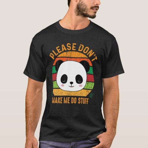 Cute Lazy Panda Bear Please Dont Make Me Do Stuff T_Shirt