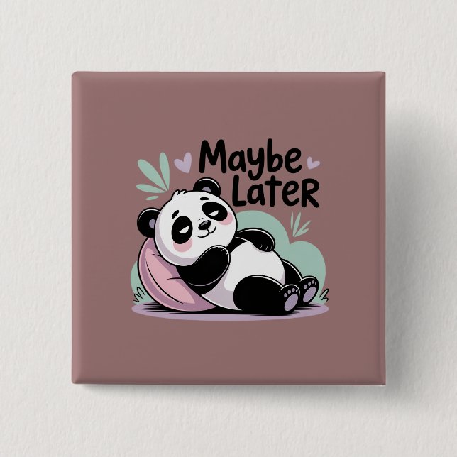 Cute Lazy Panda – “Maybe Later” Relaxing Panda Button (Front)