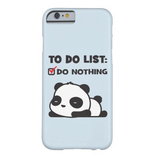 Cute Lazy Panda _ To Do List _ NOTHING _ Funny Barely There iPhone 6 Case