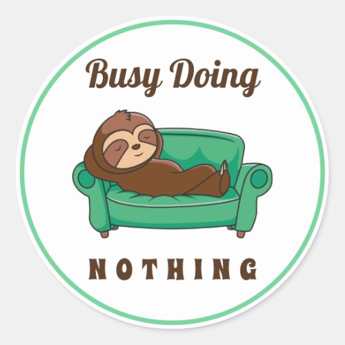 Cute Lazy Sloth Busy Doing Nothing Funny Classic Round Sticker