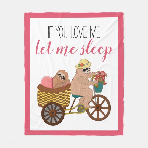 Cute Lazy Sloth Cartoon  If You Love Me Let Sleep Fleece Blanket