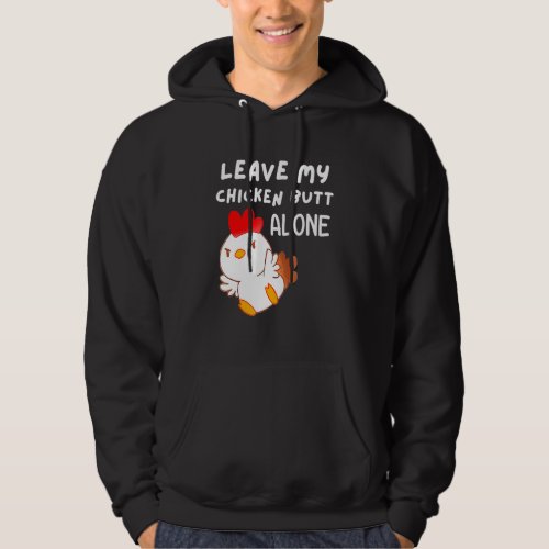 Cute Leave My Chicken B utt Alone  Chicken Women M Hoodie