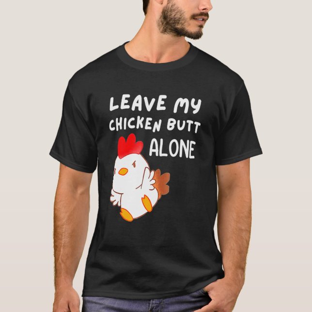 Cute Leave My Chicken B utt Alone  Chicken Women M T-Shirt (Front)