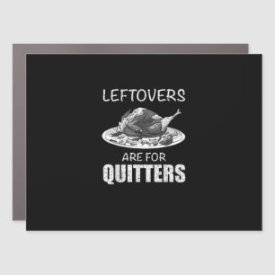 Cute Leftovers Are For Quitters Funny Thanksgiving Car Magnet