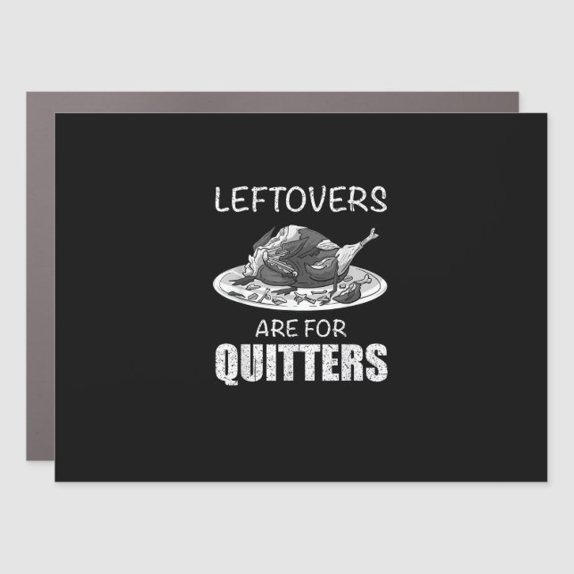 Cute Leftovers Are For Quitters Funny Thanksgiving Car Magnet (Front)