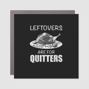 Cute Leftovers Are For Quitters Funny Thanksgiving Car Magnet