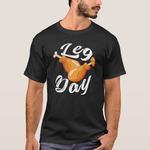 Cute Leg Day Thanksgiving Turkey Day T_Shirt