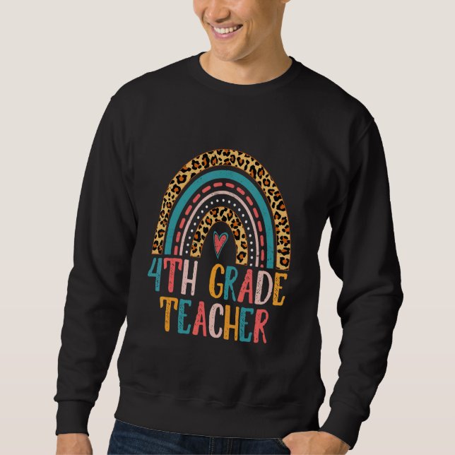 Cute Leopard Rainbow 4th Grade Teacher Back To Sch Sweatshirt (Front)