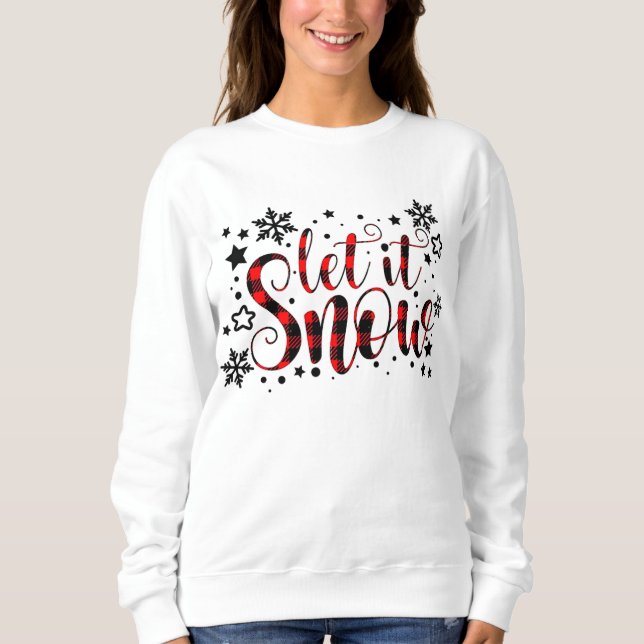 Cute Let It Snow Christmas Holiday Flannel Flakes Sweatshirt (Front)