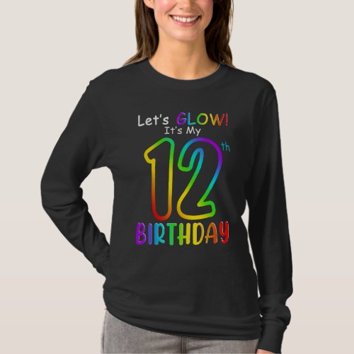 Cute Lets Glow Its My 12th Twelve Birthday Rainb T_Shirt