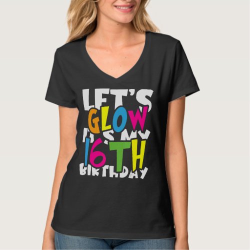 Cute Lets Glow Its My 16 Th Birthday Rainbow Par T_Shirt