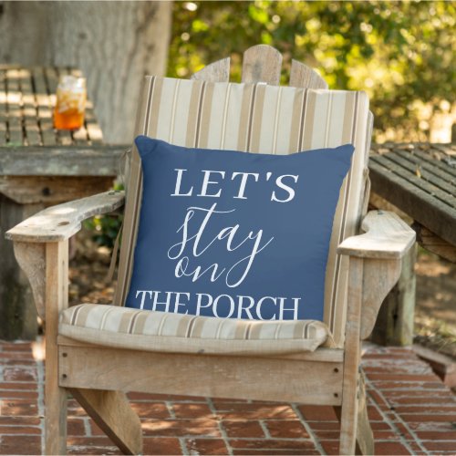 Cute Lets Stay On The Porch Quote Word Art Outdoor Pillow