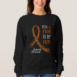 Cute Leukemia Awareness Family Support His Fight I Sweatshirt
